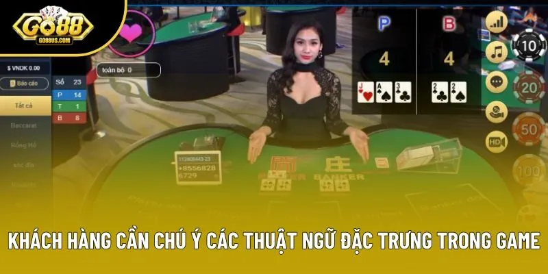Khách hàng cần chú ý các thuật ngữ đặc trưng trong game