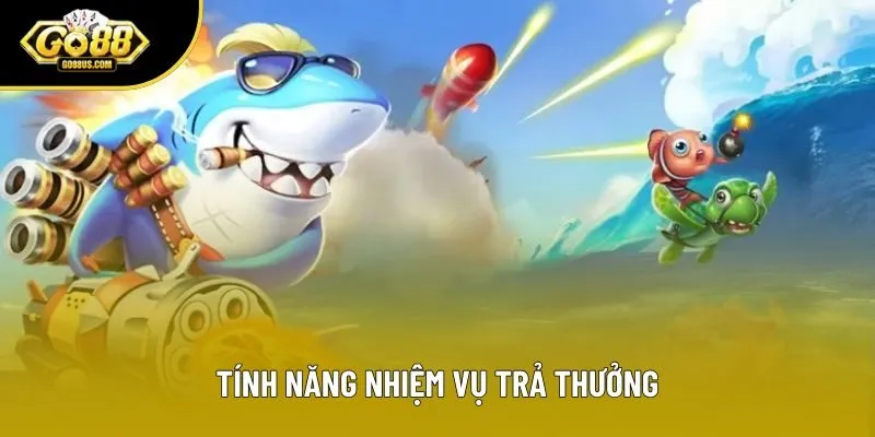 Tính năng nhiệm vụ trả thưởng Tính năng nhiệm vụ trả thưởng