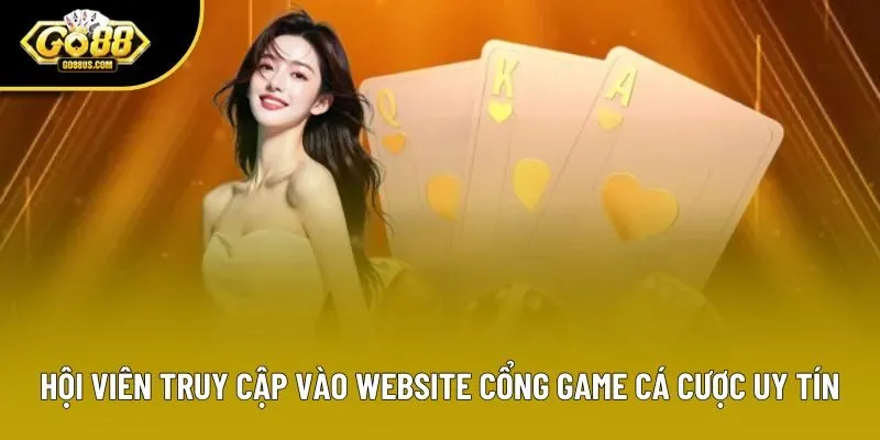 Hội viên truy cập vào website cổng game cá cược uy tín Hội viên truy cập vào website cổng game cá cược uy tín