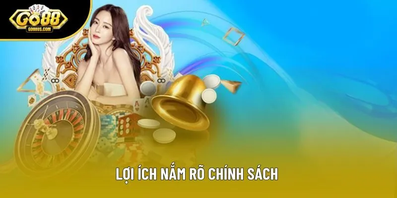 Lợi ích nắm rõ chính sách 