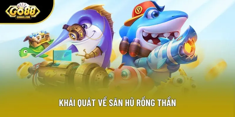 Khái quát về săn hũ rồng thần Khái quát về săn hũ rồng thần