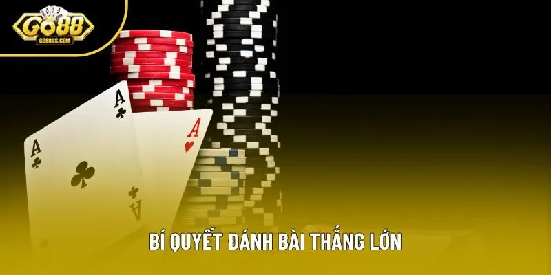Bí quyết đánh bài thắng lớn